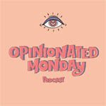 opinionated-monday